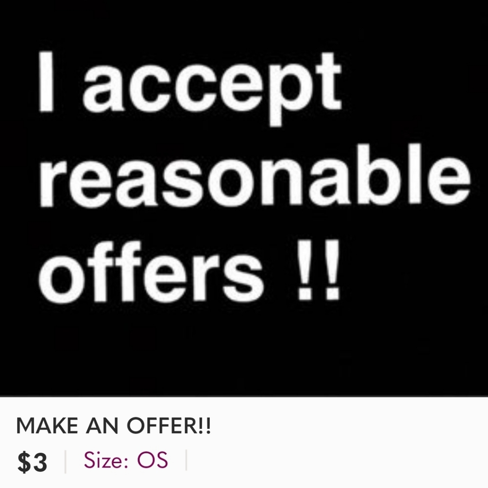 I accept reasonable offers.